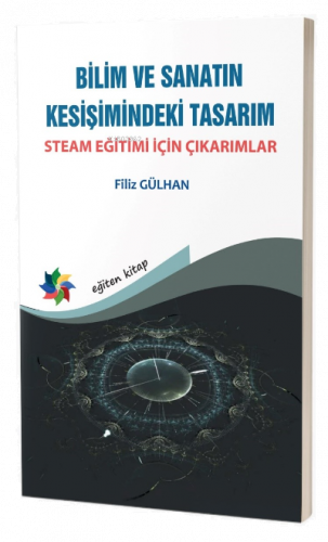 Biim Ve Sanatın Kesişimindeki Tasarım : Steam Eğitimi İçin Çıkarımlar