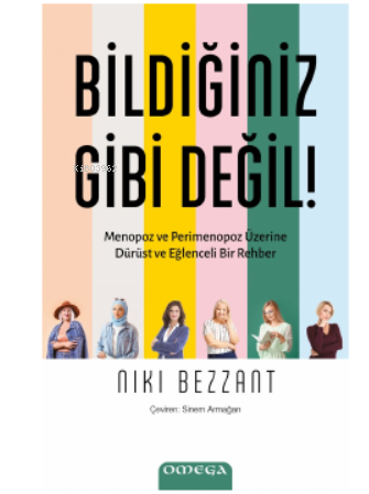 Bildiğiniz Gibi Değil!;Menopoz ve Perimenopoz Üzerine Dürüst ve Eğlenceli Bir Rehber