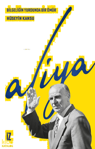 Bilgeliğin Yurdunda Bir Ömür :Aliya