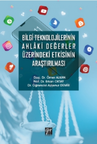 Bilgi Teknolojilerinin Ahlaki Değerler Üzerindeki Etkisinin Araştırılması