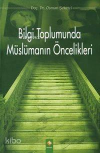 Bilgi Toplumunda Müslümanın Öncelikleri