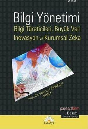 Bilgi Yönetimi; Bilgi Türeticiler, Büyük Veri, İnovasyon ve Kurumsal Zeka