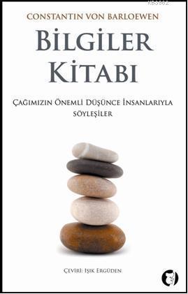 Bilgiler Kitabı; Çağımızın Önemli Düşünce İnsanlarıyla Söyleşiler