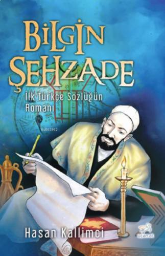 Bilgin Şehzade;İlk Türkçe Sözlüğün Romanı