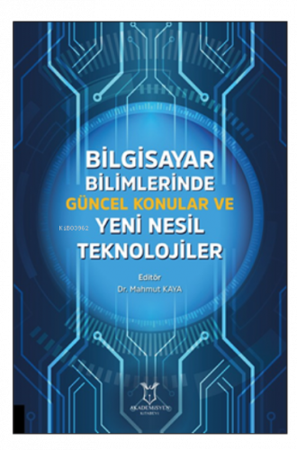 Bilgisayar Bilimlerinde Güncel Konular ve Yeni Nesil Teknolojiler