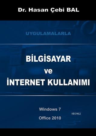 Bilgisayar ve İnternet Kullanımı; Uygulamalarla - Windows 7 ve Office 2010