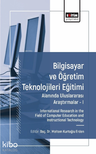 Bilgisayar ve Öğretim Teknolojileri Eğitimi Alanında Uluslararası Araştırmalar I;International Research in the Field of Computer Education and Instructional Technology