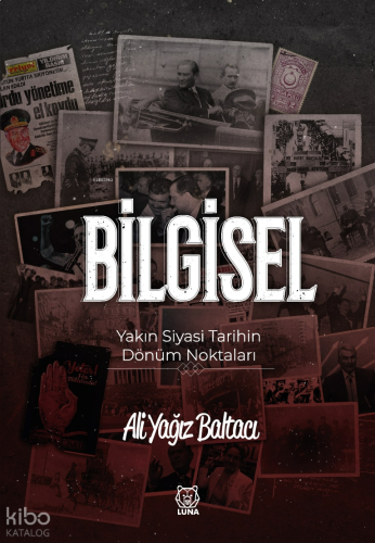 Bilgisel;Yakın Siyasi Tarihin Dönüm Noktaları