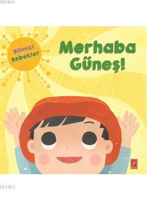Bilimci Bebekler Merhaba Güneş !
