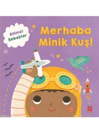 Bilimci Bebekler Merhaba Minik Kuş !