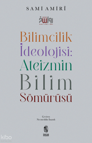Bilimcilik İdeolojisi Ateizmin Bilim Sömürüsü