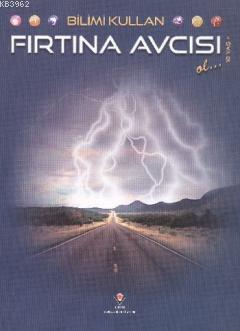 Bilimi Kullan - Fırtına Avcısı Ol