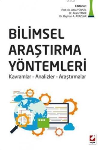 Bilimsel Araştırma Yöntemleri; Kavramlar ? Analizler ? Araştırmalar
