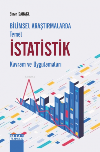 Bilimsel Araştırmalarda Temel İstatistik Kavram Ve Uygulamaları