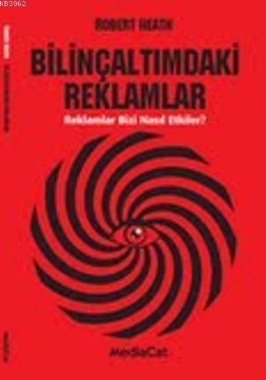 Bilinçaltımdaki Reklamlar; Reklamlar Bizi Nasıl Etkiler?