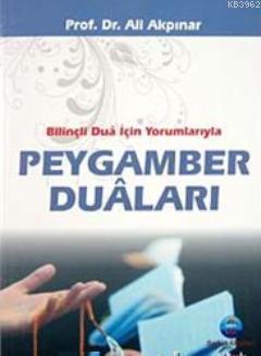 Bilinçli Dua İçin Yorumlarıyla Peygamber Duaları