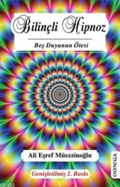 Bilinçli Hipnoz; Beş Duyunun Ötesi