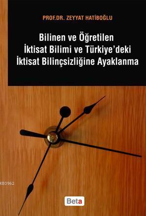 Bilinen ve Öğretilen İktisat Bilimi ve Türkiye'deki İktisat Bilinçsizliğine Ayaklanma