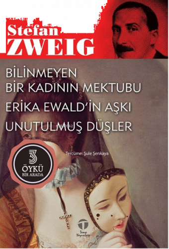 Bilinmeyen Bir Kadının Mektubu Erika Ewald’in Aşkı;Unutulmuş Düşler