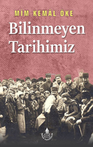 Bilinmeyen Tarihimiz - Tarihin Süzgecinden