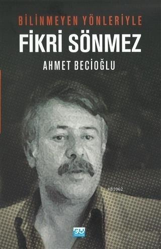 Bilinmeyen Yönleriyle Fikri Sönmez