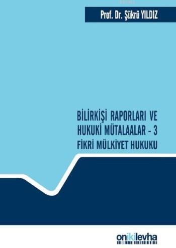 Bilirkişi Raporları ve Hukuki Mütalaalar; Fikri Mülkiyet Hukuku