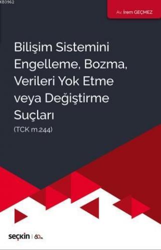 Bilişim Sistemini Engelleme, Bozma, Verileri Yok Etme Veya Değiştirme Suçları; (TCK m.244)
