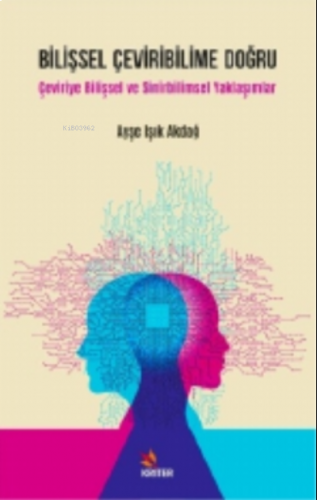 Bilişsel Çeviribilime Doğru;Çeviriye Bilişsel ve Sinirbilimsel Yaklaşımlar