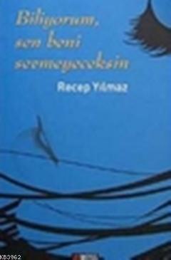 Biliyorum, Sen Beni Sevmeyeceksin