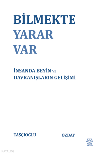 Bilmekte Yarar Var;İnsanda Beyin ve Davranışların Gelişimi