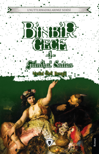 Binbir Gece Gülnihal Sultan -1-;Unutturmadıklarımız Serisi