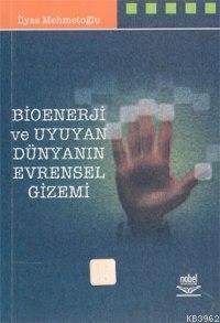Bioenerji ve Uyuyan Dünyanın Evrensel Gizemi