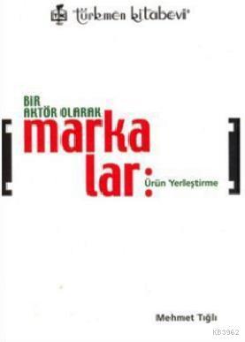 Bir Aktör Olarak Markalar; Ürün Yerleştirme