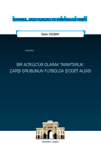 Bir Altkültür Olarak Taraftarlık: Çarşı Grubunun Futbolda Şiddet Algısı