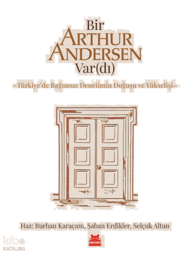 Bir Arthur Andersen Var(dı);Türkiye’de Bağımsız Denetimin Doğuşu ve Yükselişi