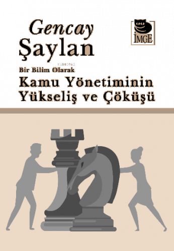 Bir Bilim Olarak Kamu Yönetiminin Yükseliş ve Çöküşü