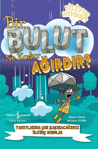 Bir Bulut Ne Kadar Ağirdir? – Yanitlarina Çok Şaşiracağiniz İlginç Sorular
