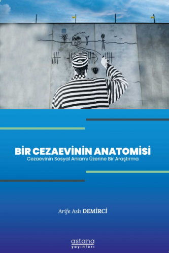 Bir Cezaevinin Anatomisi -Cezaevinin Sosyal Anlamı Üzerine Bir Araştırma