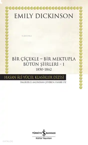Bir Çiçekle – Bir Mektupla – Bütün Şiirleri I (1850 – 1862)