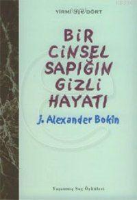 Bir Cinsel Sapığın Gizli Hayatı; Yaşanmış Suç Öyküleri