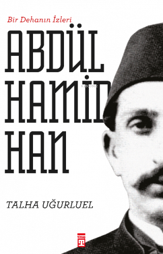 Bir Dehanın İzleri II. Abdülhamid Han