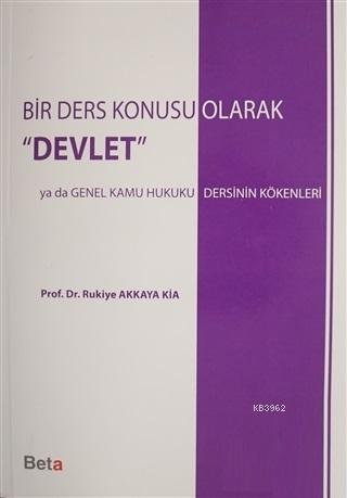Bir Ders Konusu Olarak Devlet; Ya Da Genel Kamu Hukuku Dersinin Kökenleri