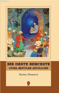 Bir Deste Berceste; Güzel Beyitler Antolojisi