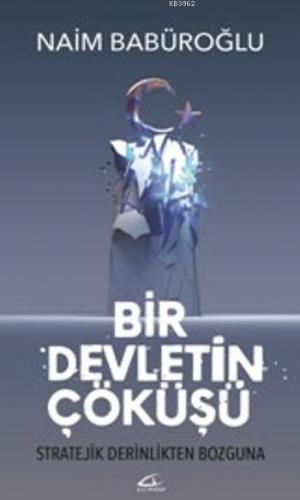 Bir Devletin Çöküşü; Stratejik Derinlikten Bozguna