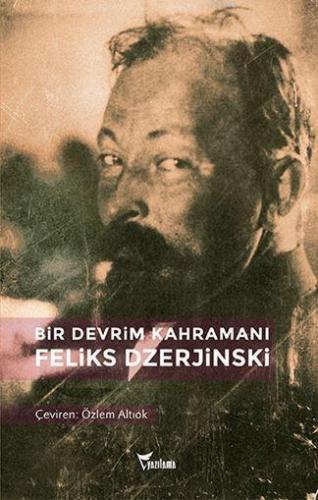 Bir Devrim Kahramanı: Feliks Dzerjinski