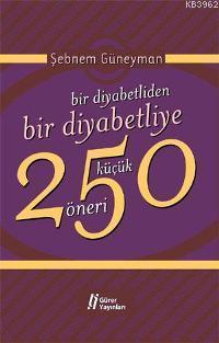 Bir Diyabetliden Bir Diyabetliye 250 Küçük Öneri