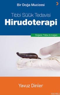 Bir Doğa Mucizesi Tıbbi Sülük Tedavisi Hirudoterapi