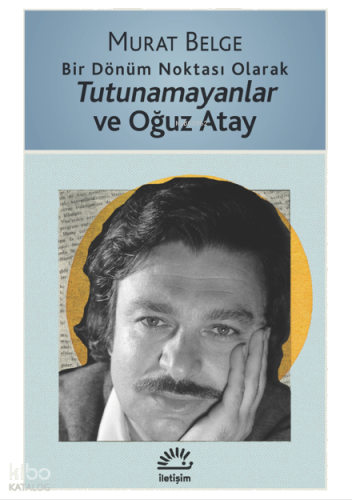 Bir Dönüm Noktası Olarak Tutunamayanlar ve Oğuz Atay