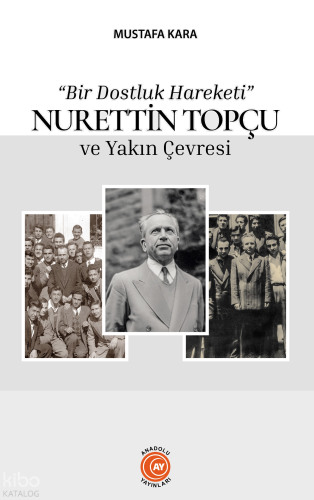 “Bir Dostluk Hareketi” Nurettin Topçu ve Yakın Çevresi