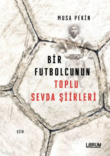 Bir Futbolcunun Toplu Sevda Şiirleri